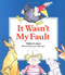 It Wasn't My Fault by Lynn Munsinger, Helen Lester, 9780395510070
