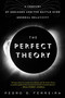 The Perfect Theory (A Century of Geniuses and the Battle over General Relativity) by Pedro G. Ferreira, 9780544483866