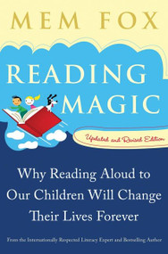 Reading Magic (Why Reading Aloud to Our Children Will Change Their Lives Forever) by Mem Fox, Judy Horacek, 9780156035101