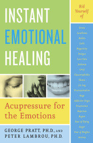 Instant Emotional Healing (Acupressure for the Emotions) by George Pratt, Peter Lambrou, 9780767903936
