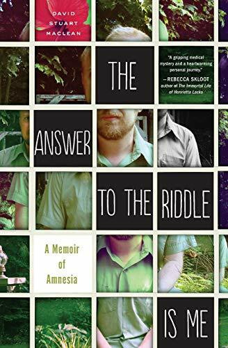 The Answer to the Riddle Is Me (A Memoir of Amnesia) by David Stuart MacLean, 9780544227705