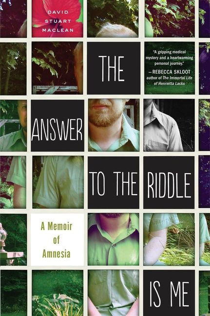 The Answer To The Riddle Is Me (A Memoir of Amnesia) by David Stuart MacLean, 9780544227705