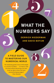 What the Numbers Say (A Field Guide to Mastering Our Numerical World) by Derrick Niederman, David Boyum, 9780767909990