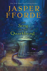 The Song of the Quarkbeast (The Chronicles of Kazam, Book 2) - 9780544336629 by Jasper Fforde, 9780544336629