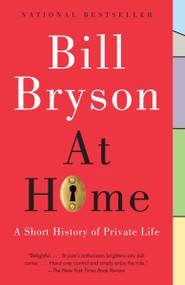 At Home (A Short History of Private Life) by Bill Bryson, 9780767919395