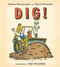 Dig! by Andrea Zimmerman, David Clemesha, Marc Rosenthal, 9780544173880