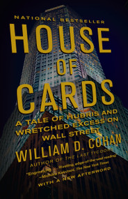 House of Cards (A Tale of Hubris and Wretched Excess on Wall Street) by William D. Cohan, 9780767930895