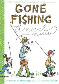 Gone Fishing (A novel in verse) by Tamera Will Wissinger, Matthew Cordell, 9780544439313