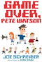Game Over, Pete Watson - 9780544439412 by Joe Schreiber, Andy Rash, 9780544439412