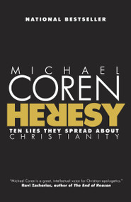 Heresy (Ten Lies They Spread About Christianity) by Michael Coren, 9780771023170