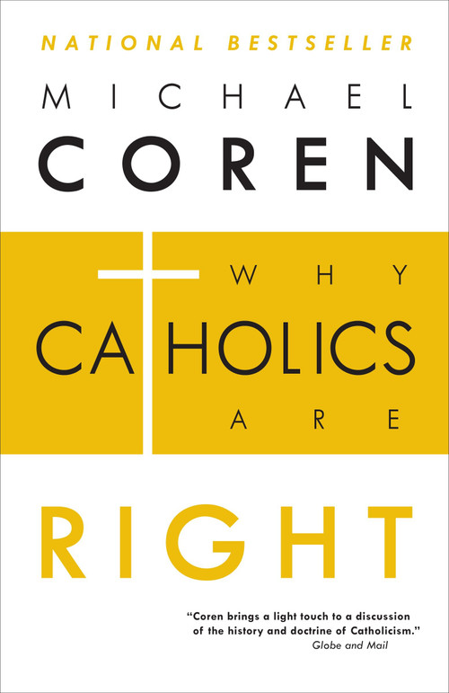 Why Catholics Are Right by Michael Coren, 9780771023224