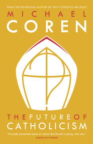 The Future of Catholicism by Michael Coren, 9780771023545