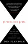 Persona Non Grata (The Death of Free Speech in the Internet Age) by Tom Flanagan, 9780771030833