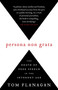 Persona Non Grata (The Death of Free Speech in the Internet Age) by Tom Flanagan, 9780771030833
