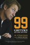 99 (Gretzky: His Game, His Story) by Al Strachan, Roy MacGregor, 9780771083389