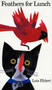Feathers for Lunch - 9780152009861 by Lois Ehlert, 9780152009861