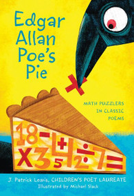 Edgar Allan Poe's Pie (Math Puzzlers in Classic Poems) - 9780544456129 by J. Patrick Lewis, Michael Slack, 9780544456129