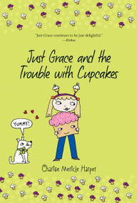 Just Grace and the Trouble with Cupcakes by Charise Mericle Harper, 9780544339101