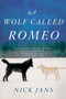 A Wolf Called Romeo by Nick Jans, 9780544228092