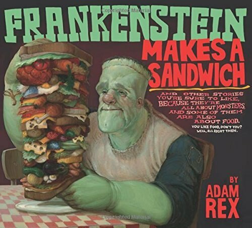 Frankenstein Makes a Sandwich by Adam Rex, 9780547576831