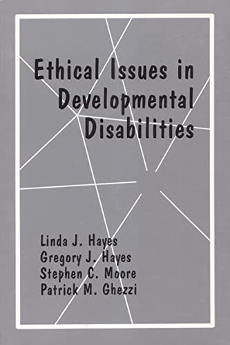 Ethical Issues in Developmental Disabilities by Gregory Hayes, Linda J. Hayes, Stephen Moore, 9781878978158