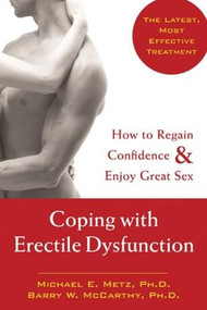 Coping with Erectile Dysfunction (How to Regain Confidence and Enjoy Great Sex) by Barry W. McCarthy, Michael E. Metz, 9781572243866