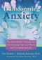 Transforming Anxiety (The HeartMath Solution for Overcoming Fear and Worry and Creating Serenity) by Doc Childre, Deborah Rozman, 9781572244443