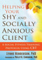 Helping Your Shy and Socially Anxious Client (A Social Fitness Training Protocol Using CBT) by Lynne Henderson, Philip G. Zimbardo, 9781608829613
