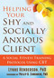 Helping Your Shy and Socially Anxious Client (A Social Fitness Training Protocol Using CBT) by Lynne Henderson, Philip G. Zimbardo, 9781608829613