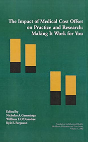 The Impact of Medical Cost Offset on Practice and Research (Making It Work for You) by Nicholas Cummings, Kyle Ferguson, William T. O'Donohue, 9781878978417
