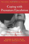 Coping with Premature Ejaculation (How to Overcome PE, Please Your Partner, and Have Great Sex) by Barry W. McCarthy, Michael E. Metz, 9781572243408