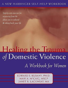 Healing the Trauma of Domestic Violence (A Workbook for Women) by Mari McCaig, Edward S. Kubany, 9781572243699