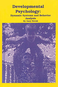 Developmental Psychology (Dynamical Systems and Behavior Analysis) by Gary Novak, 9781878978257