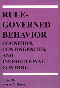 Rule-Governed Behavior (Cognition, Contingencies, and Instructional Control) by Steven C. Hayes, 9781878978486