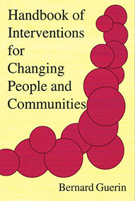 Handbook of Interventions for Changing People and Communities by Bernard Guerin, 9781878978530