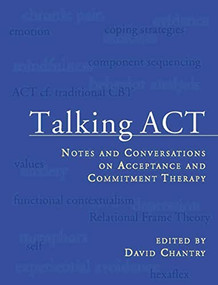 Talking ACT (Notes and Conversations on Acceptance and Commitment Therapy) by David Chantry, David Chantry, Bill Klatte, 9781878978585