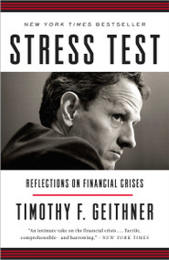 Stress Test (Reflections on Financial Crises) by Timothy F. Geithner, 9780804138611