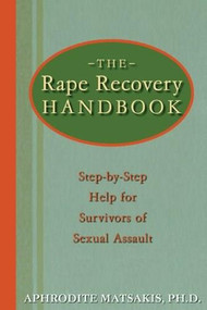 The Rape Recovery Handbook (Step-by-Step Help for Survivors of Sexual Assault) by Aphrodite T. Matsakis, 9781572243378