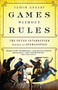 Games without Rules (The Often-Interrupted History of Afghanistan) by Tamim Ansary, 9781610393195