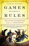 Games without Rules (The Often-Interrupted History of Afghanistan) by Tamim Ansary, 9781610393195