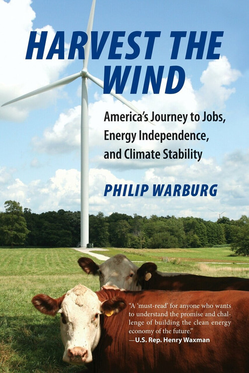 Harvest the Wind (America's Journey to Jobs, Energy Independence, and Climate Stability) - 9780807001073 by Philip Warburg, 9780807001073