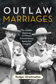 Outlaw Marriages (The Hidden Histories of Fifteen Extraordinary Same-Sex Couples) - 9780807003428 by Rodger Streitmatter, 9780807003428