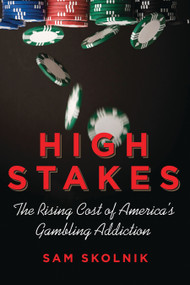 High Stakes (The Rising Cost of America's Gambling Addiction) - 9780807006375 by Sam Skolnik, 9780807006375
