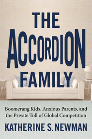 The Accordion Family (Boomerang Kids, Anxious Parents, and the Private Toll of Global Competition) - 9780807007457 by Katherine S. Newman, 9780807007457