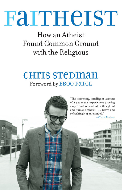 Faitheist (How an Atheist Found Common Ground with the Religious) - 9780807014455 by Chris Stedman, 9780807014455