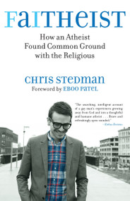 Faitheist (How an Atheist Found Common Ground with the Religious) - 9780807014455 by Chris Stedman, 9780807014455