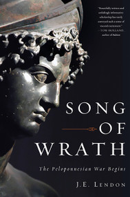Song of Wrath (The Peloponnesian War Begins) by J. E. Lendon, 9780465031436