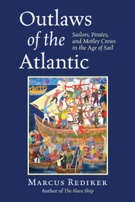 Outlaws of the Atlantic (Sailors, Pirates, and Motley Crews in the Age of Sail) - 9780807034101 by Marcus Rediker, 9780807034101