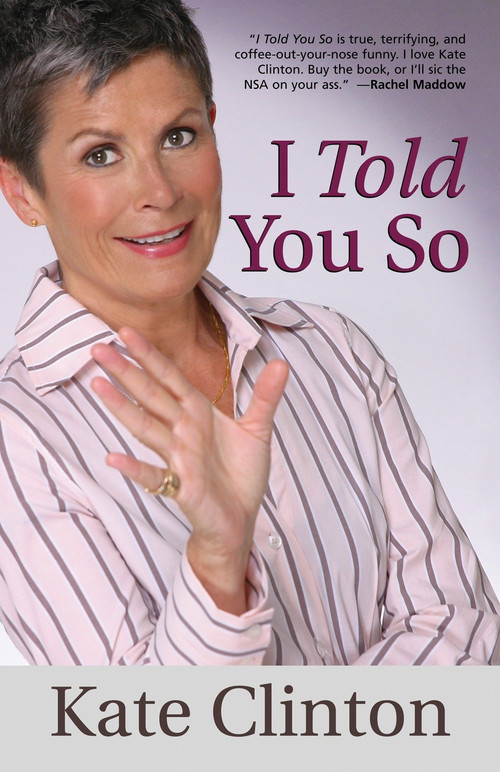 I Told You So - 9780807044551 by Kate Clinton, 9780807044551