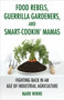 Food Rebels, Guerrilla Gardeners, and Smart-Cookin' Mamas (Fighting Back in an Age of Industrial Agriculture) - 9780807047378 by Mark Winne, 9780807047378